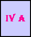 IV A