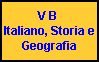 V B 
Italiano, Storia e
Geografia