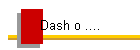 Dash o ....