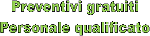 Preventivi gratuiti
Personale qualificato