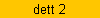 dett 2