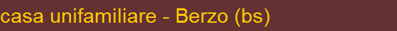 casa unifamiliare - Berzo (bs)