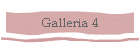 Galleria 4