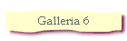 Galleria 6