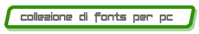 Collezione di Fonts per PC WINDOWS