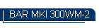 BAR MKI 300WM-2
