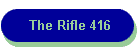 The Rifle 416