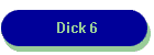Dick 6