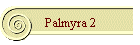 Palmyra 2