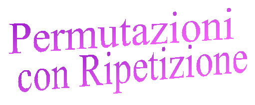 CALCOLO COMBINATORIO: PERMUTAZIONI CON RIPETIZIONE