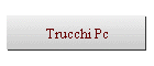 Trucchi Pc