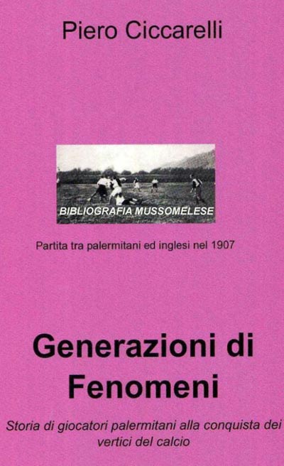 Bibliografia Mussomelese: Ciccarelli Piero, generazione di fenomeni palermitani, Palermo, calcio, dilettanti