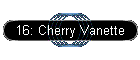 16: Cherry Vanette