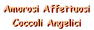 Amorosi Affettuosi Coccoli Angelici