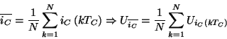 \begin{displaymath}
\overline{i_{C}}=\frac{1}{N}\sum _{k=1}^{N}i_{C}\left( kT_{C...
..._{C}}}=\frac{1}{N}\sum _{k=1}^{N}U_{i_{C}\left( kT_{C}\right) }\end{displaymath}