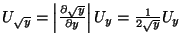 \( U_{\sqrt{y}}=\left\vert \frac{\partial \sqrt{y}}{\partial y}\right\vert U_{y}=\frac{1}{2\sqrt{y}}U_{y} \)