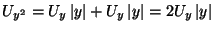 \( U_{y^{2}}=U_{y}\left\vert y\right\vert +U_{y}\left\vert y\right\vert =2U_{y}\left\vert y\right\vert \)