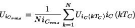 \begin{displaymath}
U_{i_{C_{rms}}}=\frac{1}{Ni_{C_{rms}}}\sum ^{N}_{k=1}U_{i_{C}\left( kT_{C}\right) }i_{C}\left( kT_{C}\right) \end{displaymath}