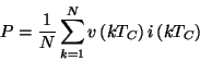 \begin{displaymath}
P=\frac{1}{N}\sum ^{N}_{k=1}v\left( kT_{C}\right) i\left( kT_{C}\right) \end{displaymath}