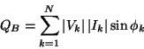 \begin{displaymath}
Q_{B}=\sum ^{N}_{k=1}\left\vert V_{k}\right\vert \left\vert I_{k}\right\vert \sin \phi _{k}\end{displaymath}