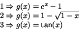 \begin{displaymath}
\begin{array}{l}
1\Rightarrow g(x)=e^{x}-1\\
2\Rightarrow g(x)=1-\sqrt{1-x}\\
3\Rightarrow g(x)=\tan (x)
\end{array}\end{displaymath}