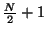 \( \frac{N}{2}+1 \)