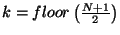 \( k=floor\left( \frac{N+1}{2}\right) \)