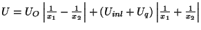 \( U=U_{O}\left\vert \frac{1}{x_{1}}-\frac{1}{x_{2}}\right\vert +\left( U_{inl}+U_{q}\right) \left\vert \frac{1}{x_{1}}+\frac{1}{x_{2}}\right\vert \)