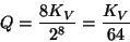 \begin{displaymath}
Q=\frac{8K_{V}}{2^{8}}=\frac{K_{V}}{64}\end{displaymath}