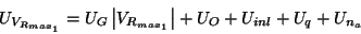 \begin{displaymath}
U_{V_{R_{max_{1}}}}=U_{G}\left\vert V_{R_{max_{1}}}\right\vert +U_{O}+U_{inl}+U_{q}+U_{n_{a}}\end{displaymath}