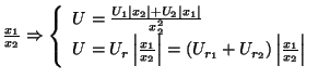 \( \frac{x_{1}}{x_{2}}\Rightarrow \left\{ \begin{array}{l}
U=\frac{U_{1}\left\ve...
..._{r_{2}}\right) \left\vert \frac{x_{1}}{x_{2}}\right\vert
\end{array}\right. \)