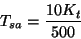 \begin{displaymath}
T_{sa}=\frac{10K_{t}}{500}\end{displaymath}