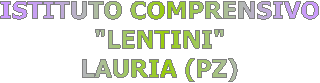 ISTITUTO COMPRENSIVO 
"D.LENTINI" 
LAURIA (PZ) 