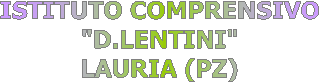 ISTITUTO COMPRENSIVO 
"D.LENTINI" 
LAURIA (PZ) 